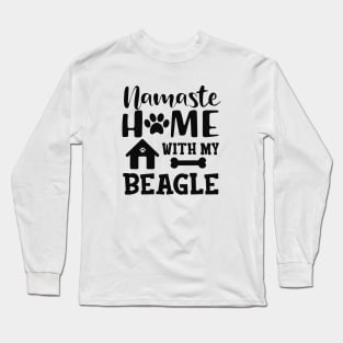 Beagle Dog - Namaste home with my beagle Long Sleeve T-Shirt